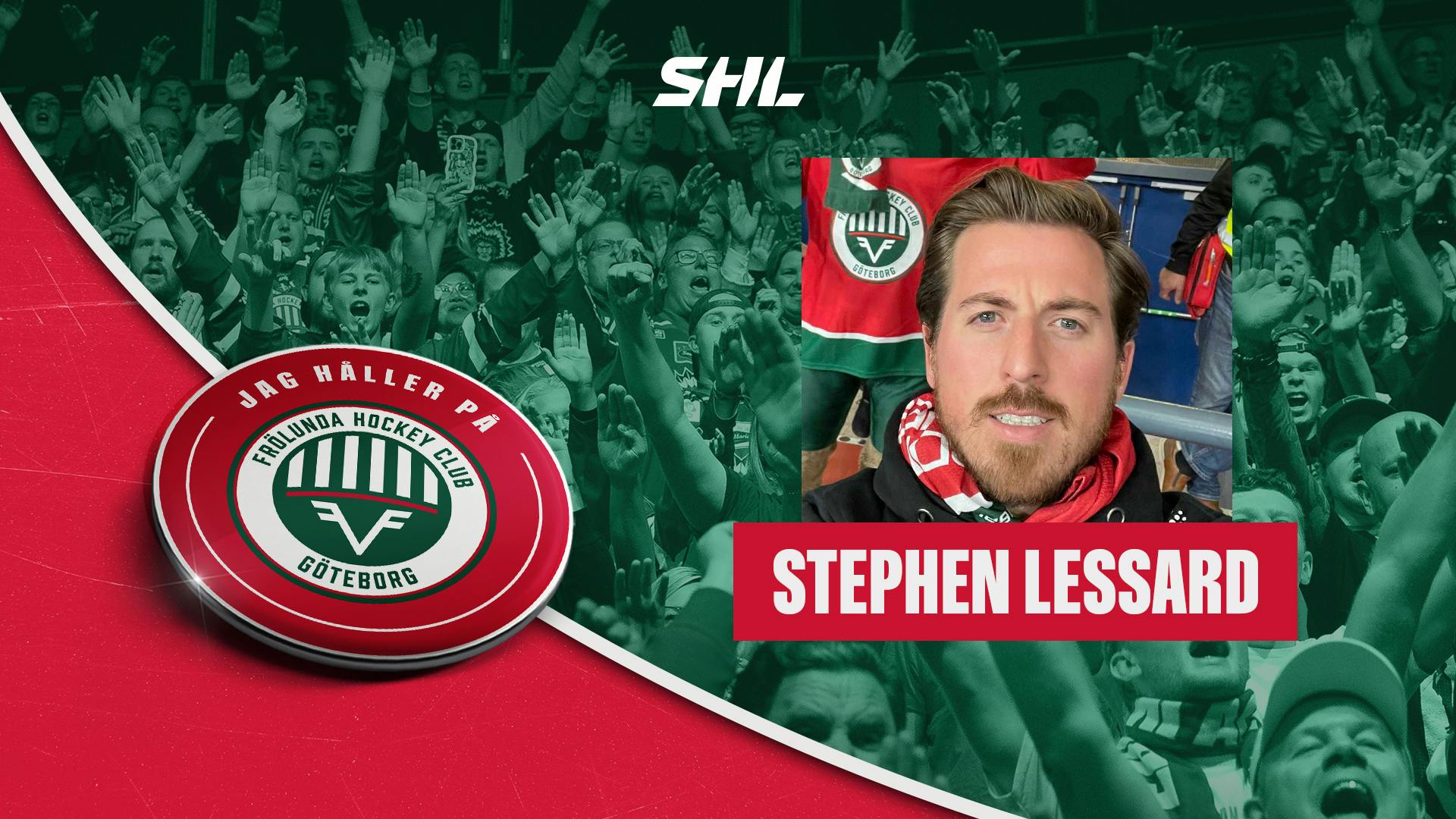 Jag håller på Frölunda: Stephen Lessard | SHL